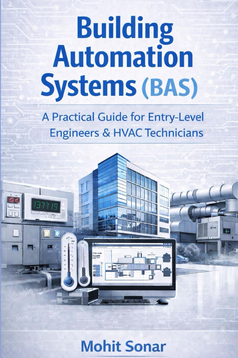 Building Automation Systems (BAS): A Practical Guide for Entry-Level Engineers & HVAC Technicians