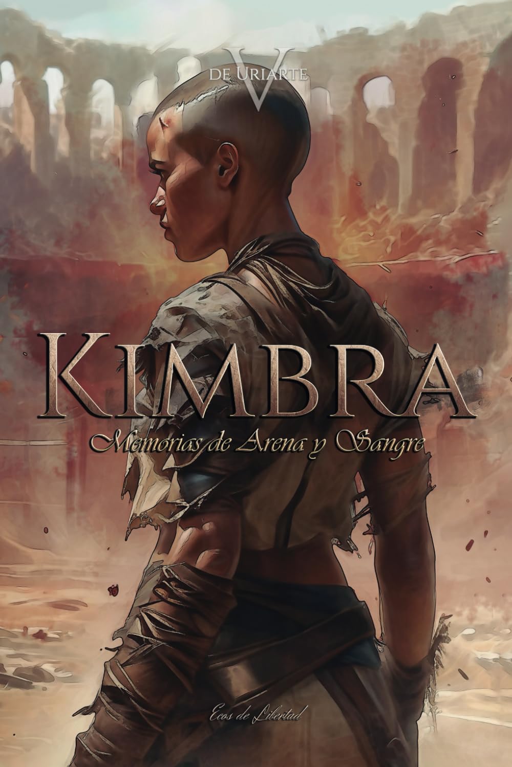 Kimbra, Memorias de Arena y Sangre: Una novela de fantasía dentro de un Imperio Rojo como la sangre llena de magia, conspiración y una búsqueda que lo cambiará todo (Ecos de Libertad)
