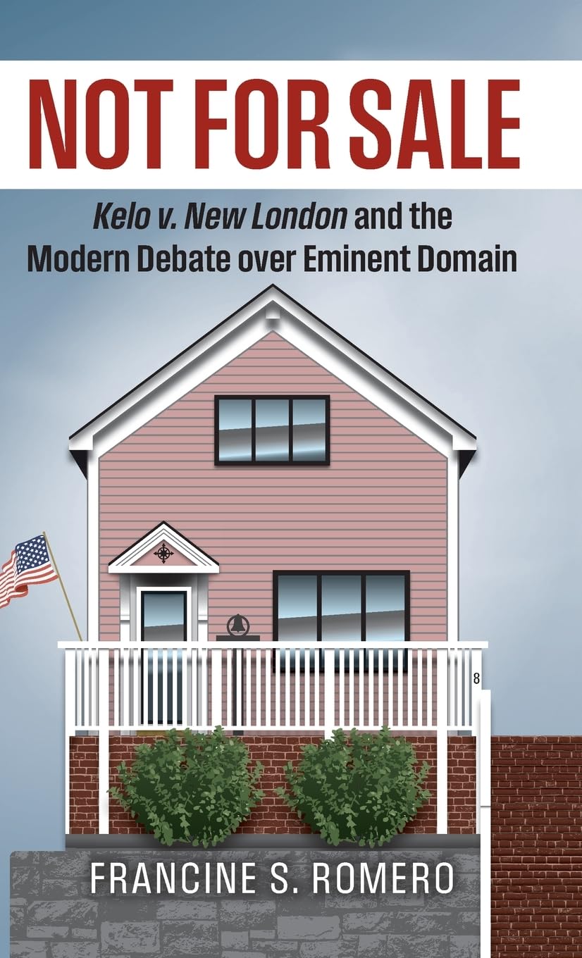 Not for Sale: Kelo V. New London and the Modern Debate Over Eminent Domain (Landmark Law Cases and American Society)