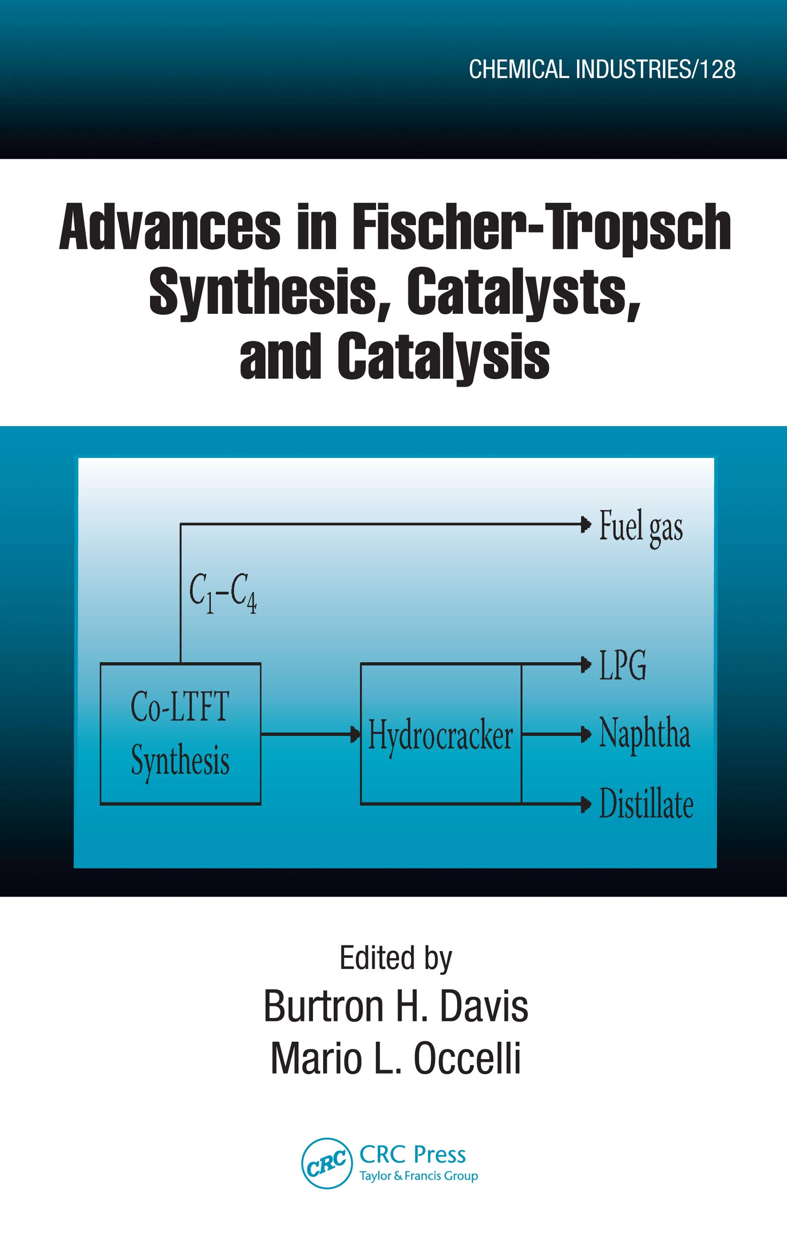 Advances in Fischer-Tropsch Synthesis, Catalysts, and Catalysis (Chemical Industries)