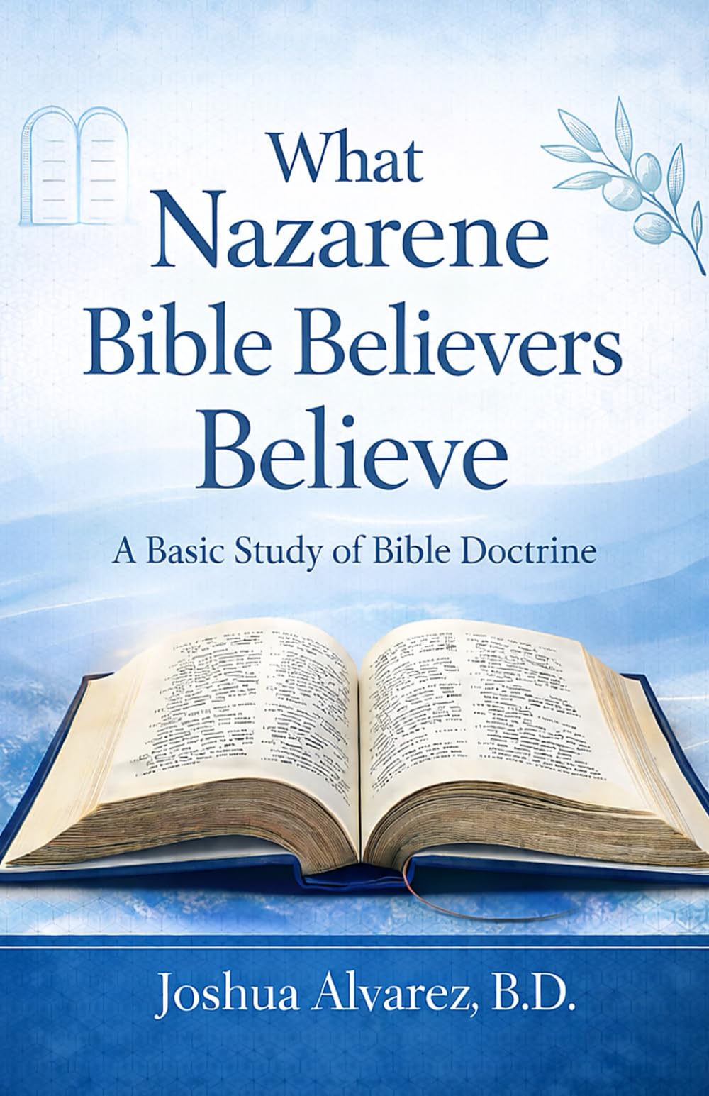 What Nazarene Bible Believers Believe: A Basic Study of Bible Doctrine