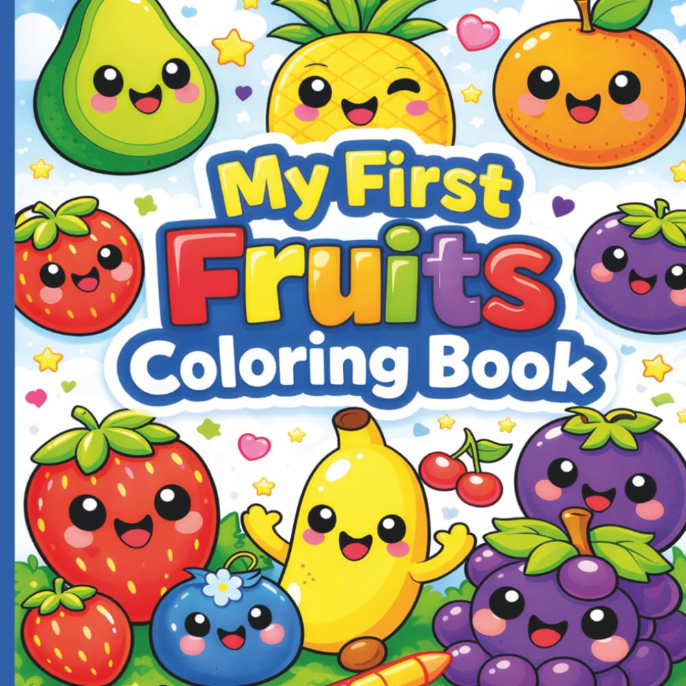 My First Fruits Coloring Book: A Fun Bold and Easy Coloring Book for Toddlers and Preschool Kids Ages 3+