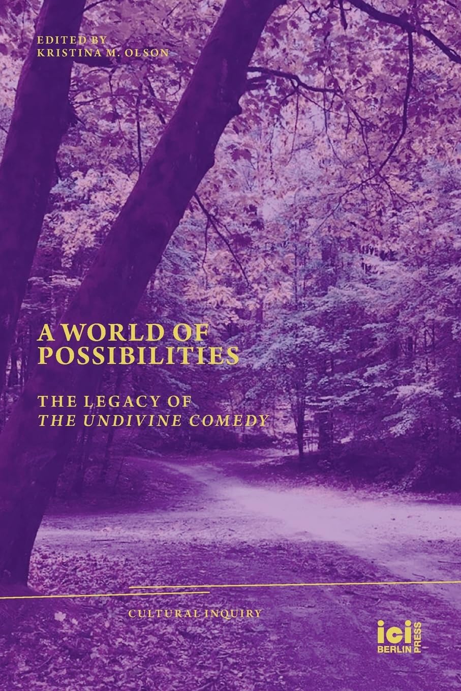 A World of Possibilities: The Legacy of 'The Undivine Comedy': 37 (Cultural Inquiry)