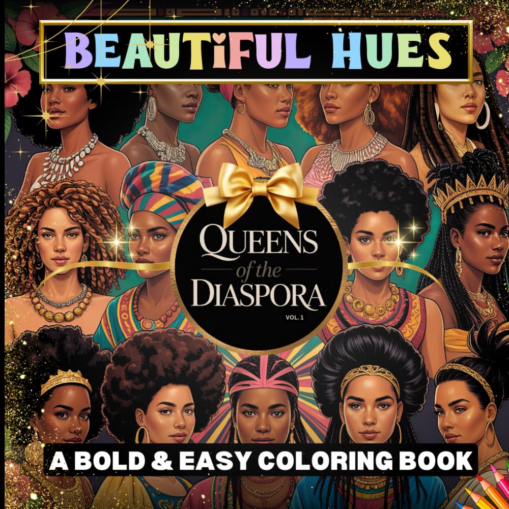 Beautiful Hues - Queens of the Diaspora: A Bold & Easy Coloring Book Vol.1
