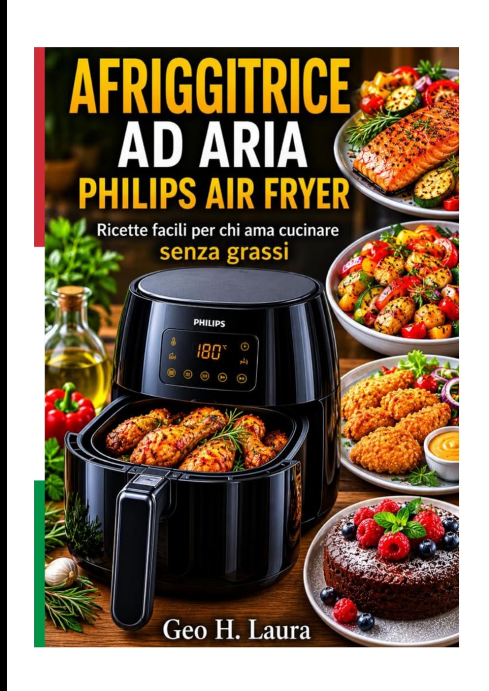 AFRIGGITRICE AD ARIA PHILIPS AIR FRYER: Ricette facili per chi ama cucinare senza grassi