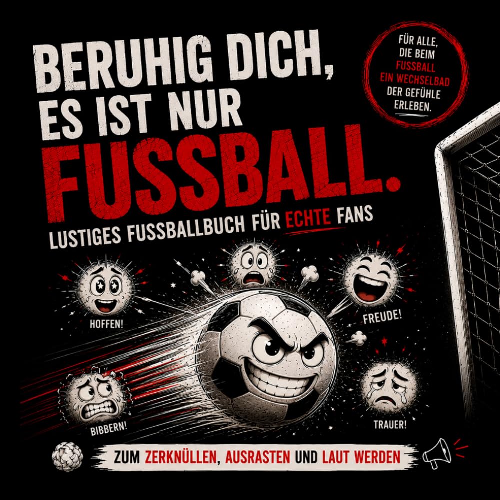 Beruhig dich, es ist nur Fussball.: Lustiges Fussballbuch für echte Fans