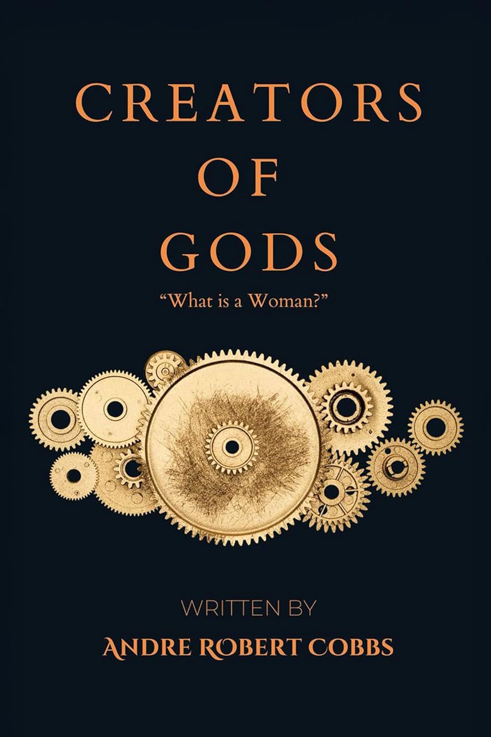 Creators Of Gods: What is a woman?      Kindle Edition