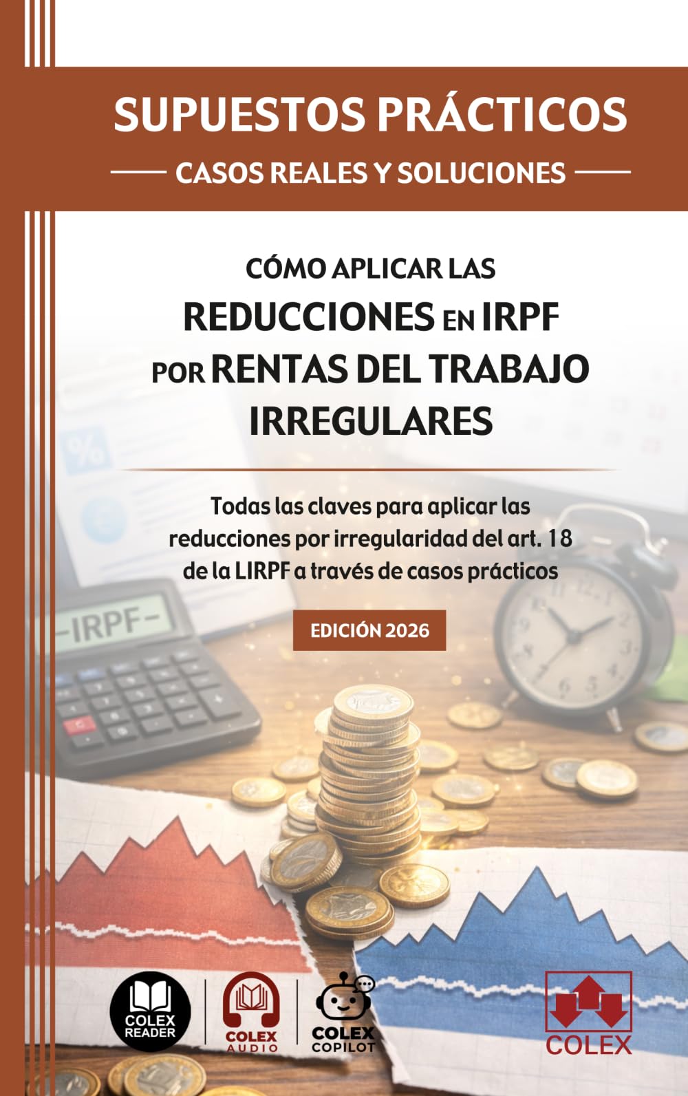 SUPUESTOS PRÁCTICOS: CASOS REALES Y SOLUCIONES - Cómo aplicar las reducciones en IRPF por rentas del trabajo irregulares: Todas las claves para ... 18 de la LIRPF a través de casos prácticos