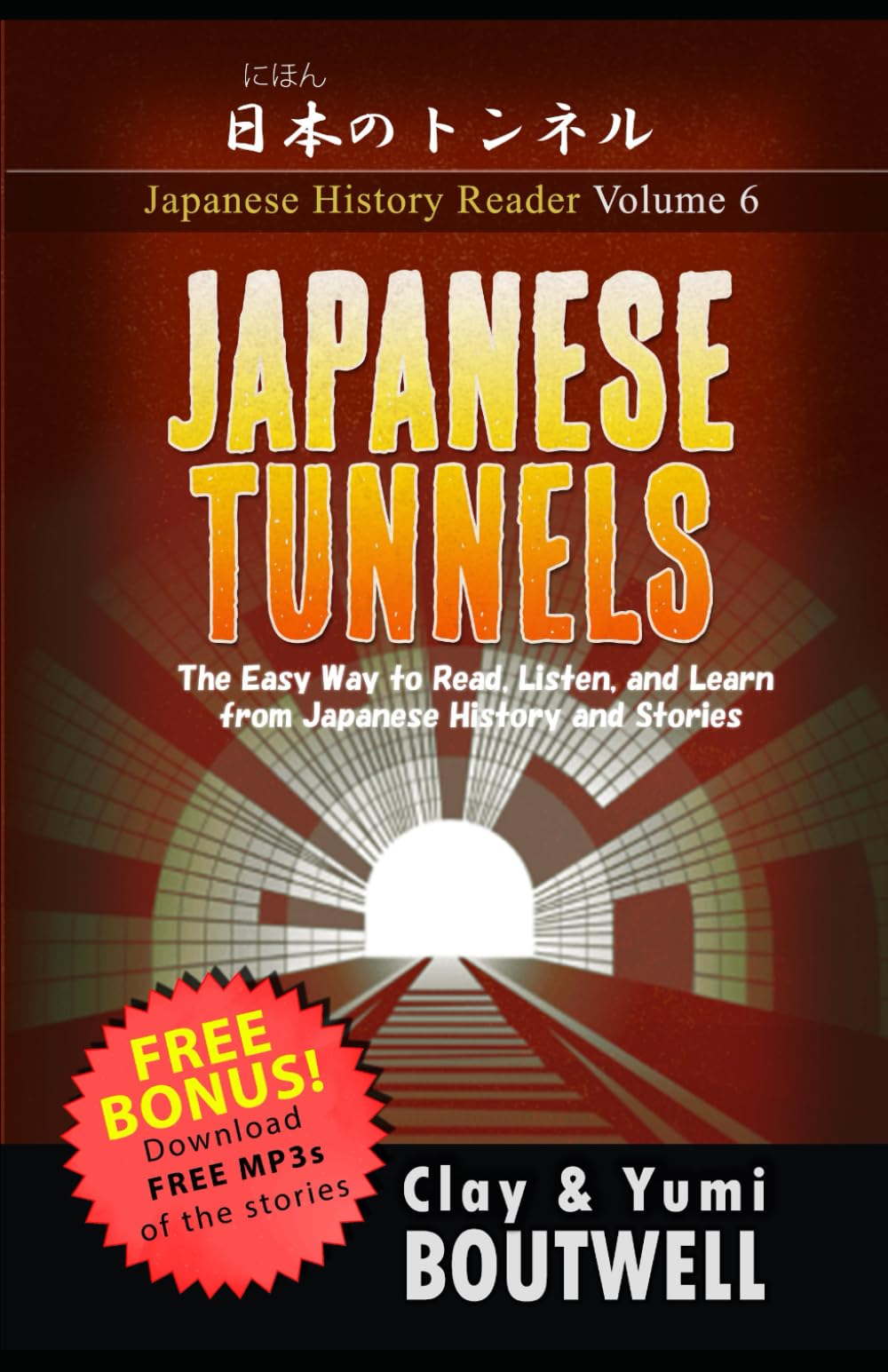 Japanese Tunnels: The Easy Way to Read, Listen, and Learn from Japanese History and Stories: 6 (Japanese History Reader)