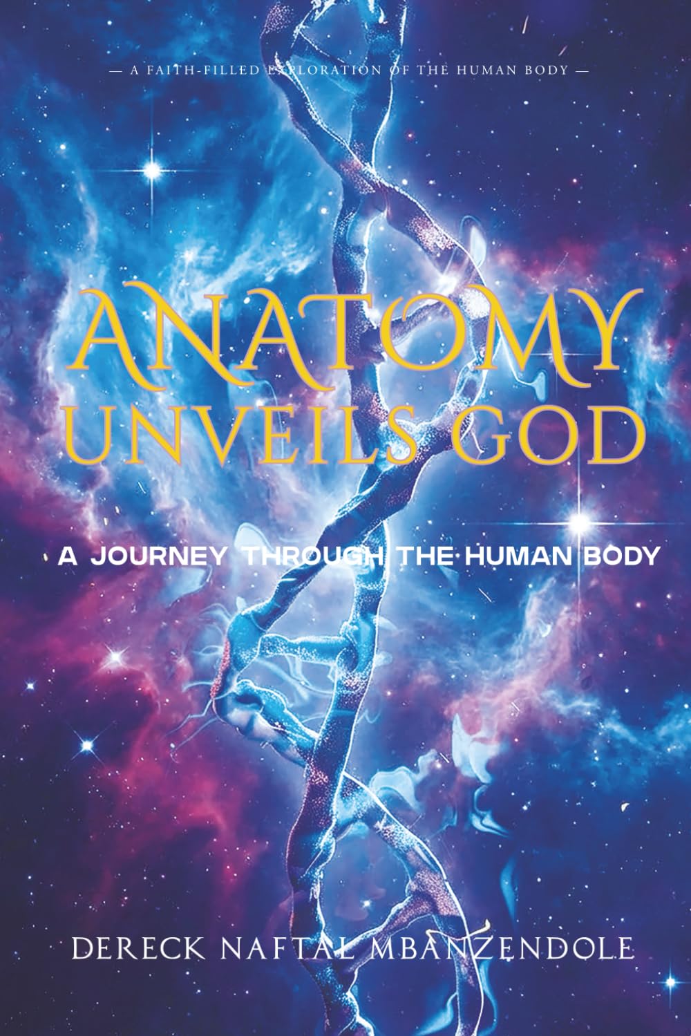 ANATOMY UNVEILS GOD: A JOURNEY THROUGH THE HUMAN BODY