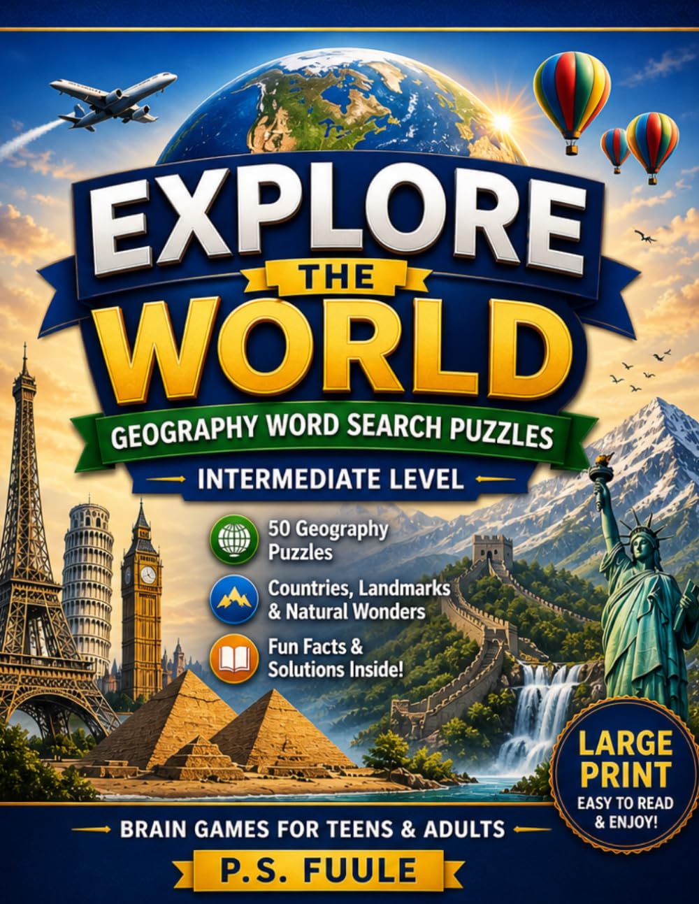 Explore the World – Geography Word Search Puzzles: 50 Geography Puzzles with Countries, Landmarks & Natural Wonders – Large Print Brain Games for Teens & Adults (The Explore Word Search Collection)