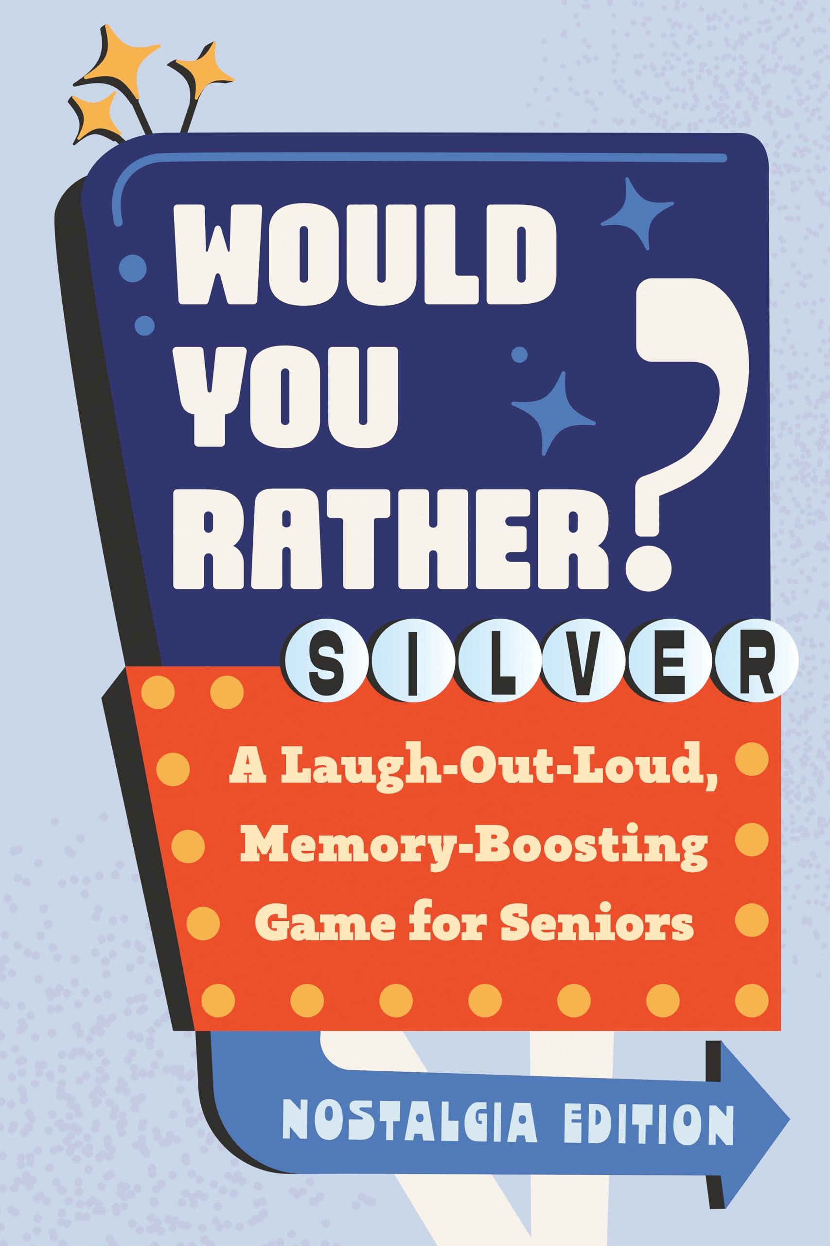 Would You Rather? Silver: A Laugh-Out-Loud, Memory-Boosting Game for Seniors