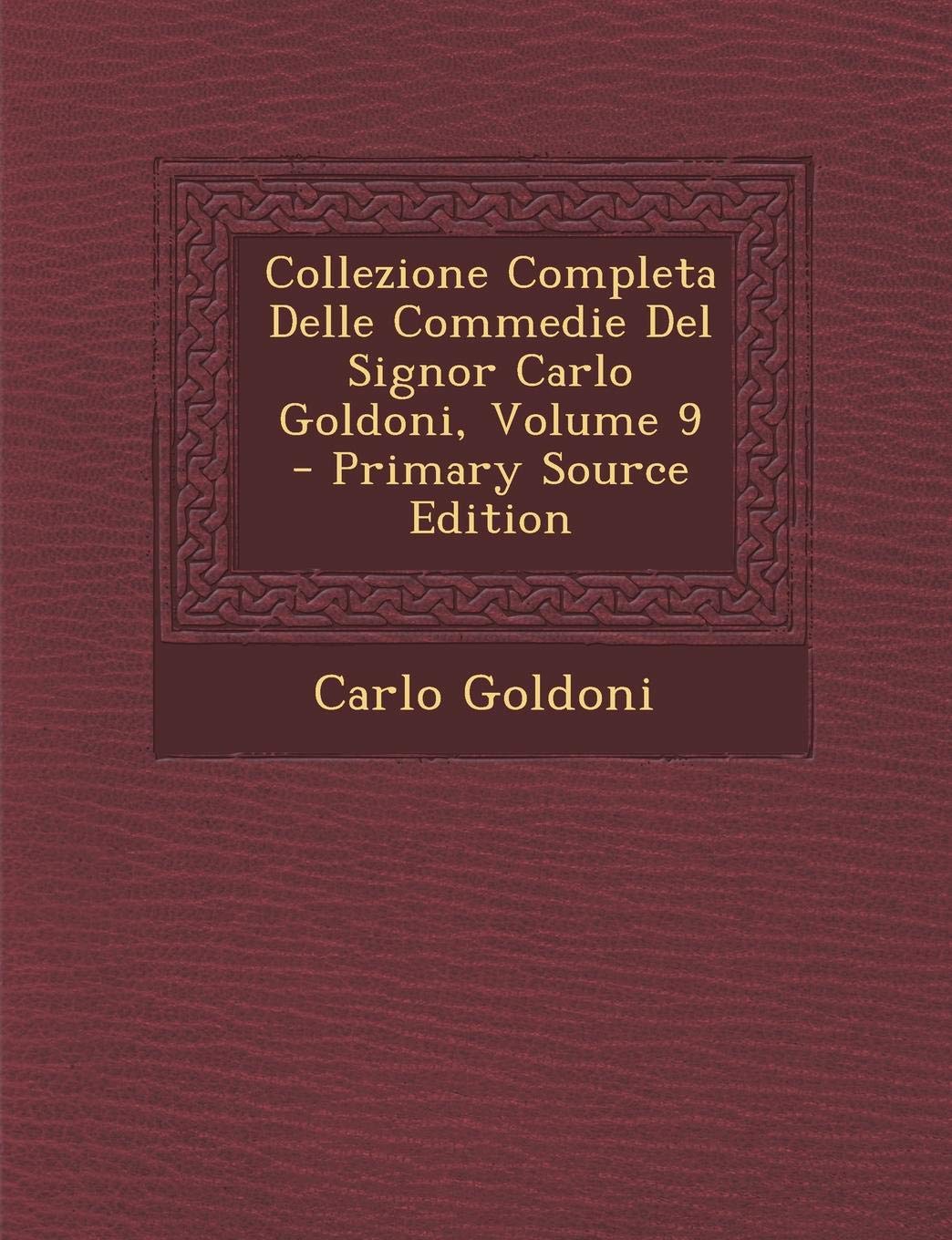 Collezione Completa Delle Commedie del Signor Carlo Goldoni, Volume 9