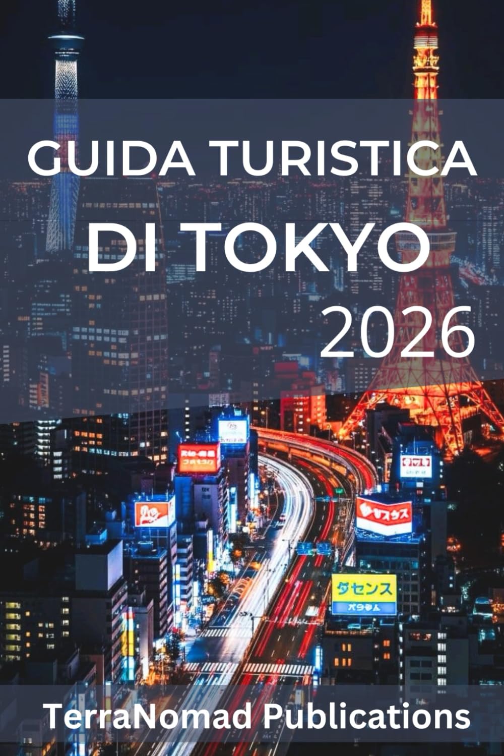 GUIDA TURISTICA DI TOKYO 2026: Un viaggio alla scoperta di Tokyo: guida per un'esperienza senza intoppi