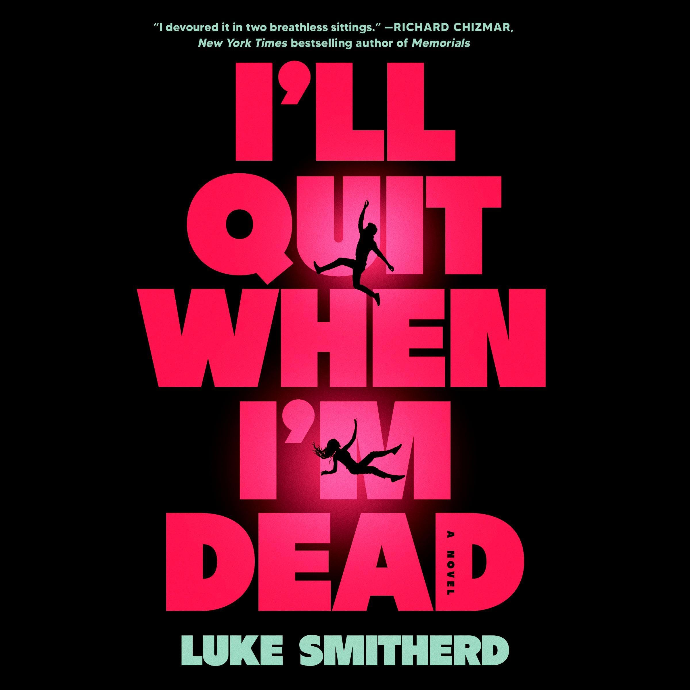 I'll Quit When I'm Dead