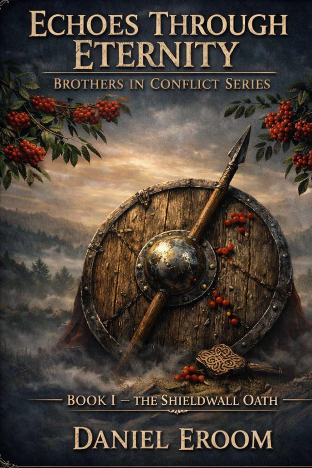 The Shieldwall Oath: Where the First Oath Forged a Legacy (Echoes Through Eternity: Brothers in Conflict Series)