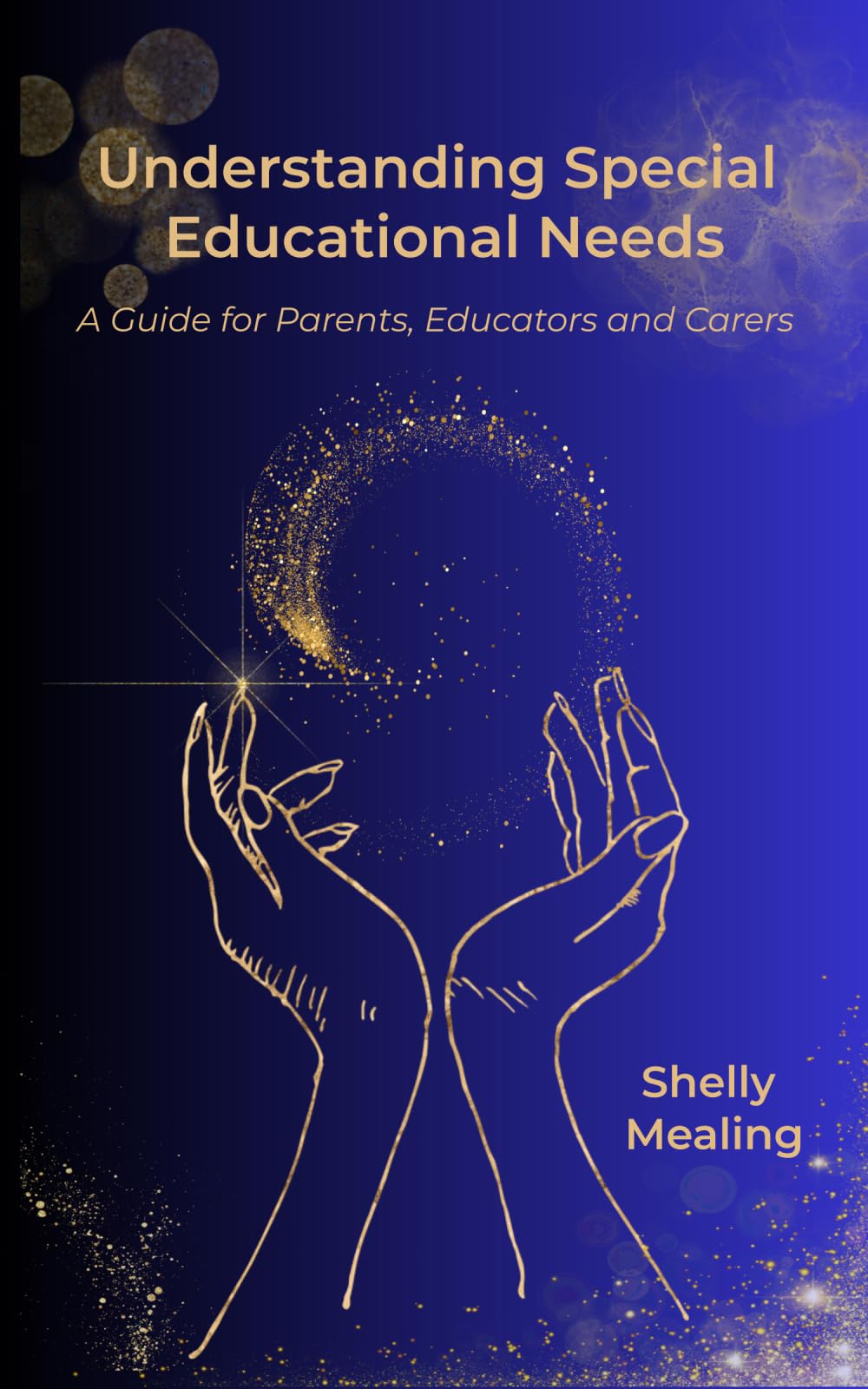 Understanding Special Educational Needs: A Guide for Parents, Educators & Carers