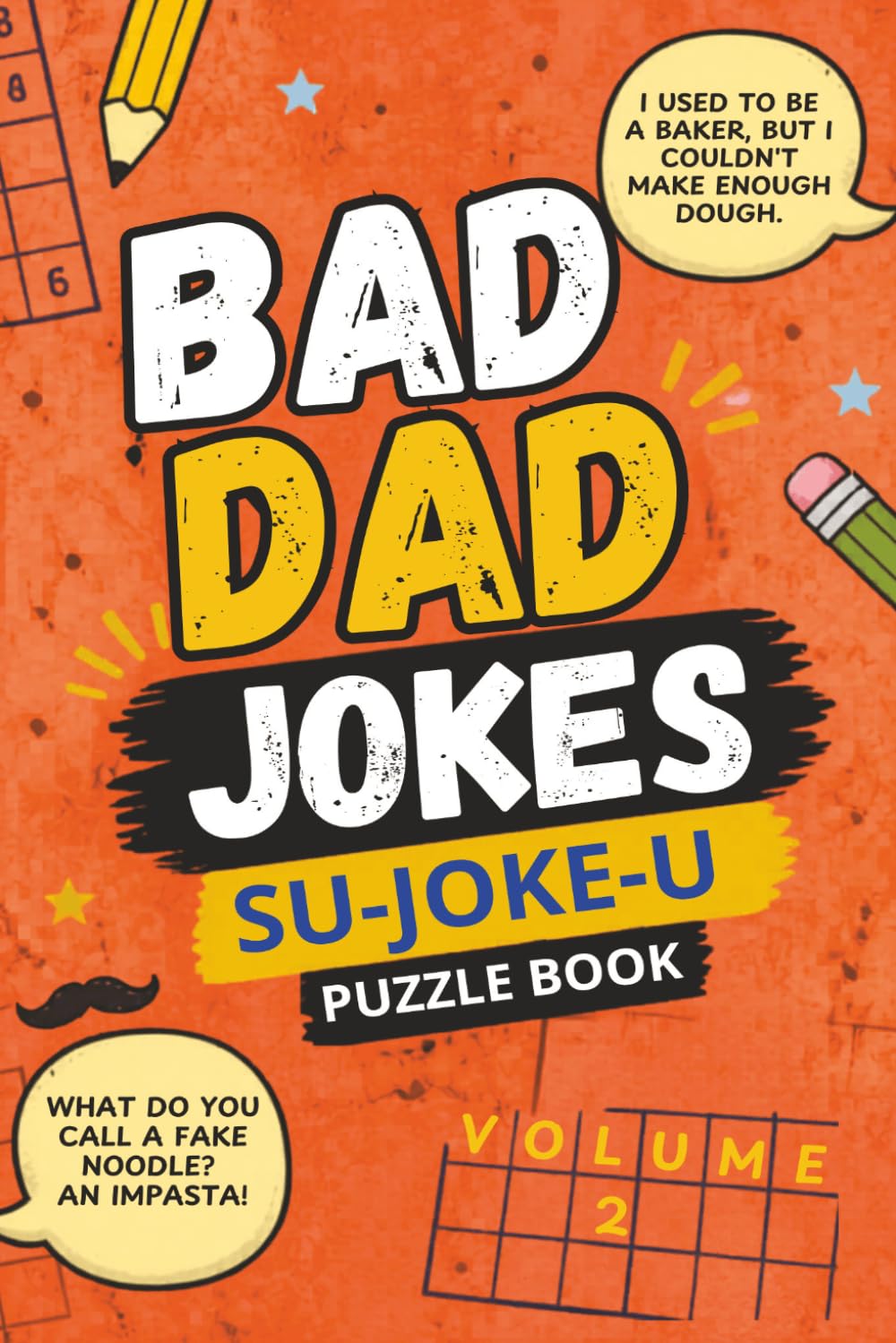 BAD DAD JOKES | SU-JOKE-U PUZZLE BOOK VOLUME 2: More sudoku puzzles with a hilarious twist!