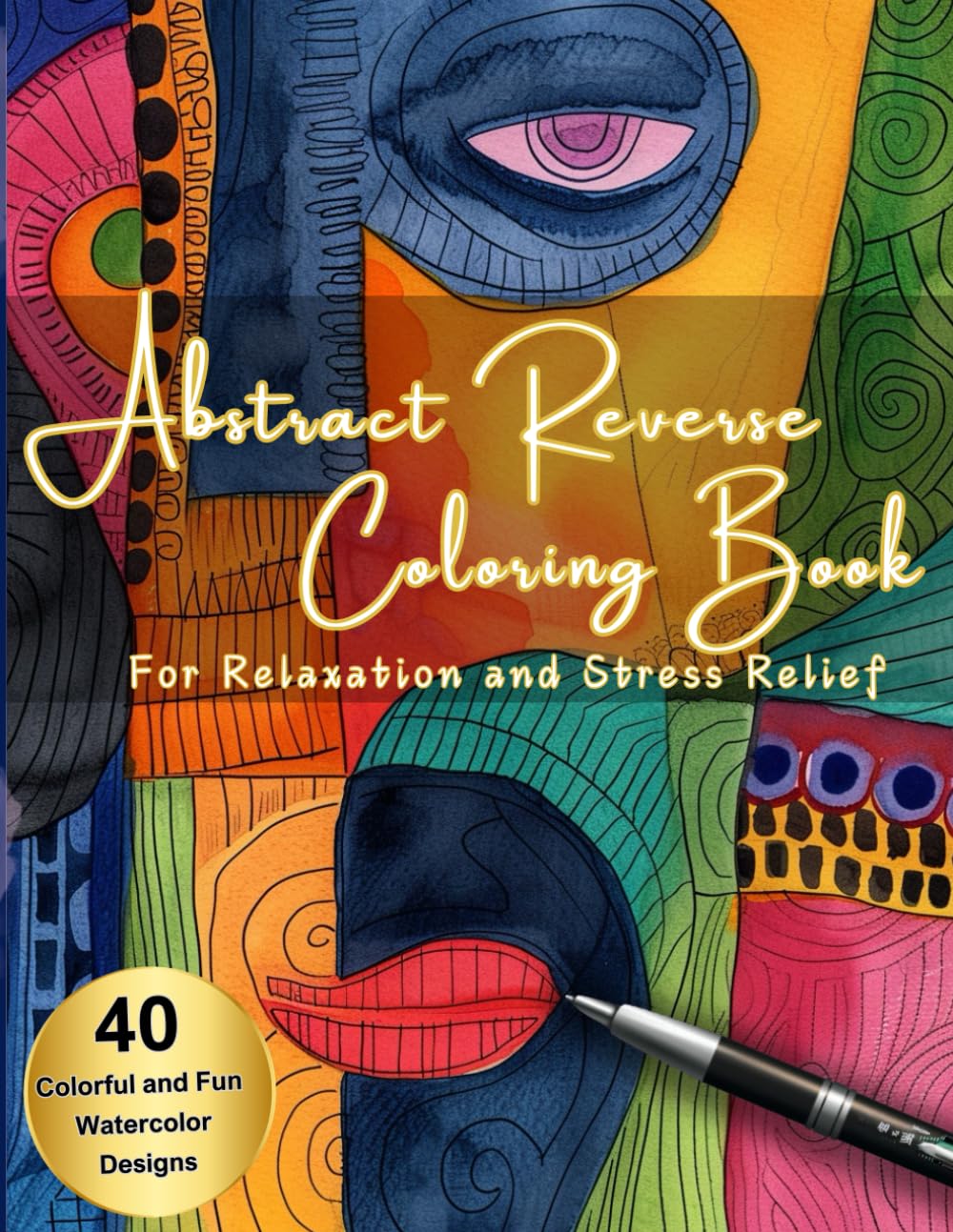 Abstract Reverse Coloring Book for Relaxation and Stress Relief: 40 Beginner Friendly Abstract Water Color Designs / Doodle, Trace, and Add Your Own ... Great Coloring Activity for Adults and Teens