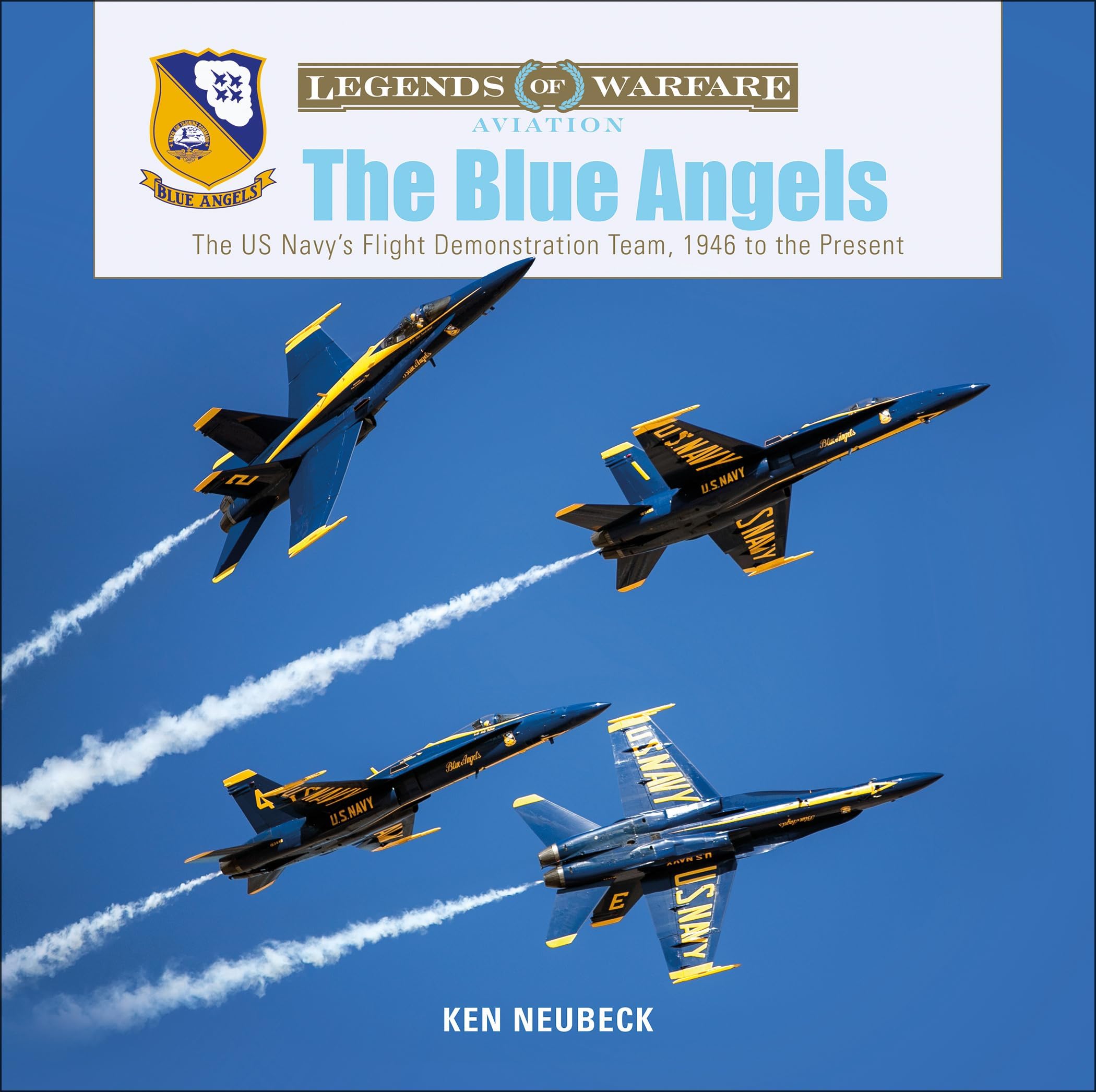 The Blue Angels: The US Navy's Flight Demonstration Team, 1946 to the Present (Legends of Warfare: Aviation, 13)