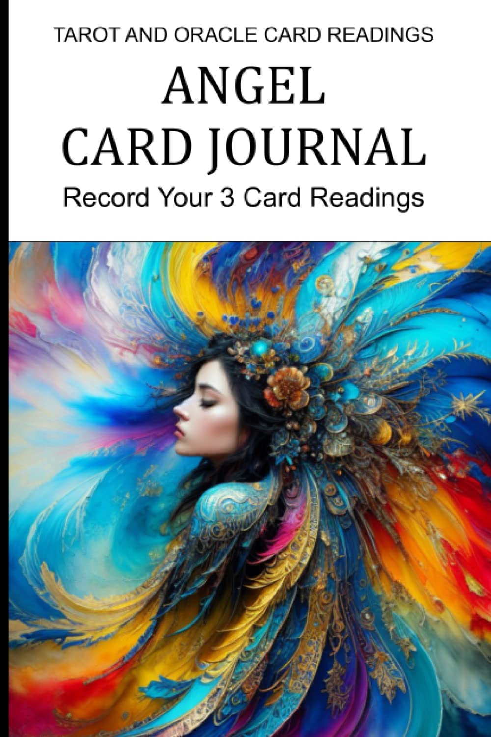 ANGEL CARD JOURNAL: Record Your 3 Card Readings: Angel Notebook ideal for recording Tarot, Kipper, Lenormand , Oracle Card , Angel, Inspiration and ... Deck Interpretations (Card Readers Journal)