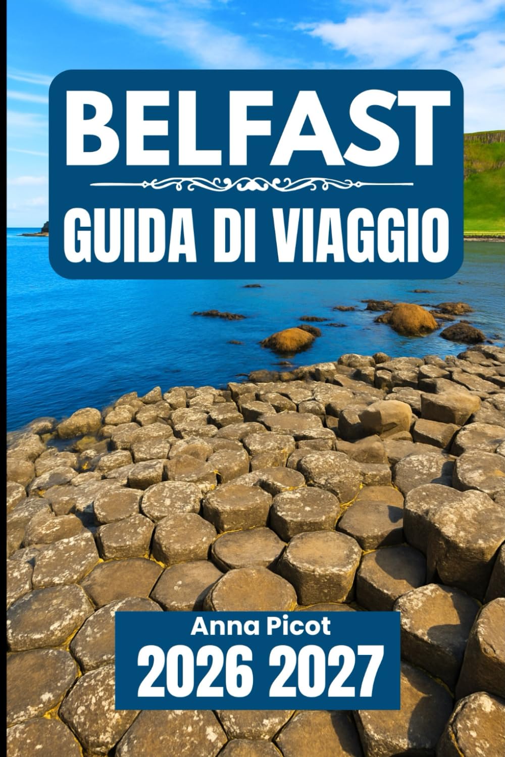 BELFAST GUIDA DI VIAGGIO 2026 2027: Pianifica, esplora e vivi la capitale dell'Irlanda del Nord nel modo giusto