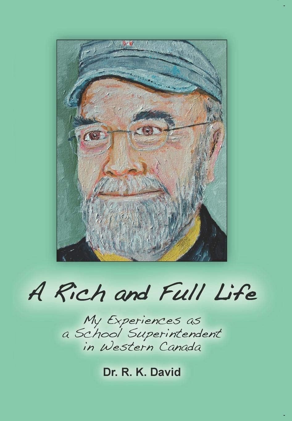 A Rich and Full Life: My Experiences as a School Superintendent in Western Canada