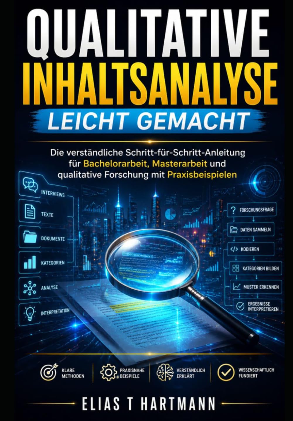 Qualitative Inhaltsanalyse leicht gemacht: Die verständliche Schritt-für-Schritt-Anleitung für Bachelorarbeit, Masterarbeit und qualitative Forschung mit Praxisbeispielen