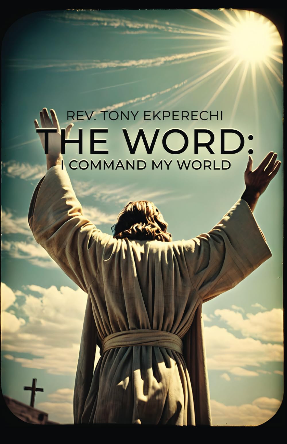 The Word: I Command My World
