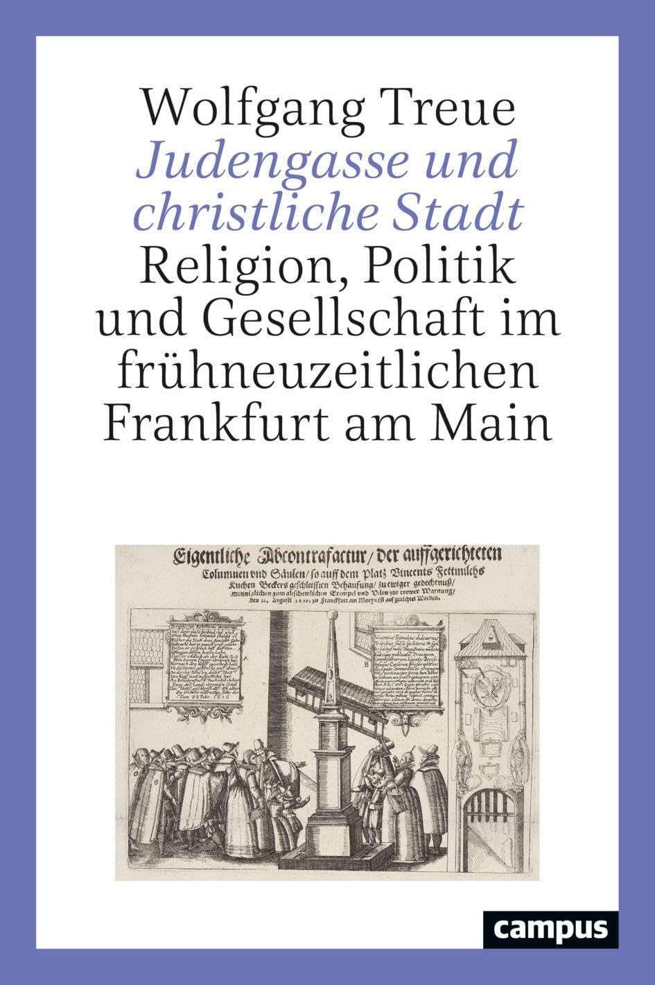 Judengasse und christliche Stadt: Religion, Politik und Gesellschaft im frühneuzeitlichen Frankfurt am Main