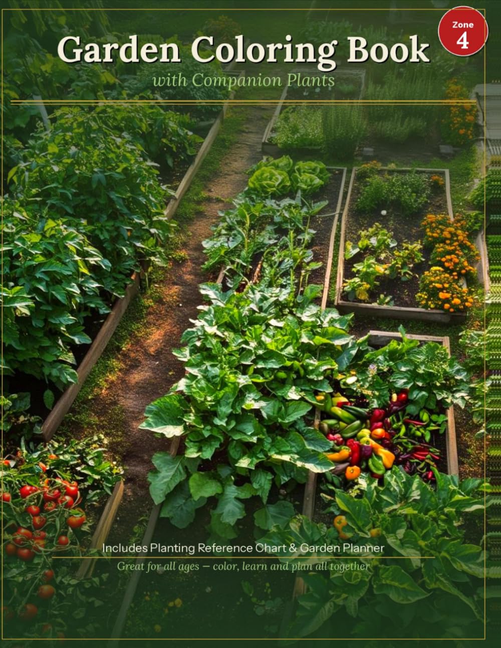 Garden Coloring Book with Companion Plants: Zone 4 Edition | 30 Vegetables with Planting Reference Chart and Garden Planner