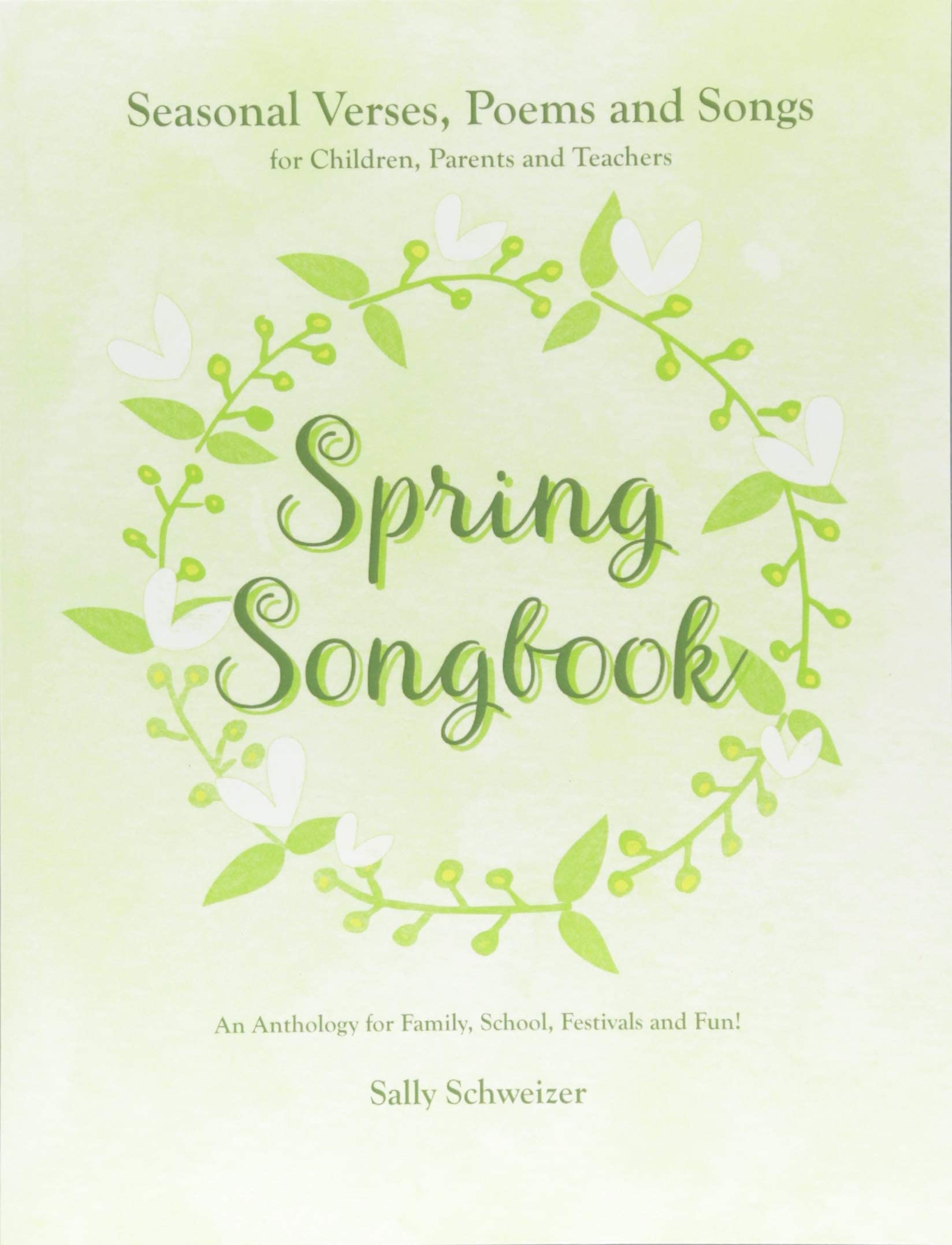 Spring Songbook: Seasonal Verses, Poems and Songs  by Sally Schweizer PAPERBACK