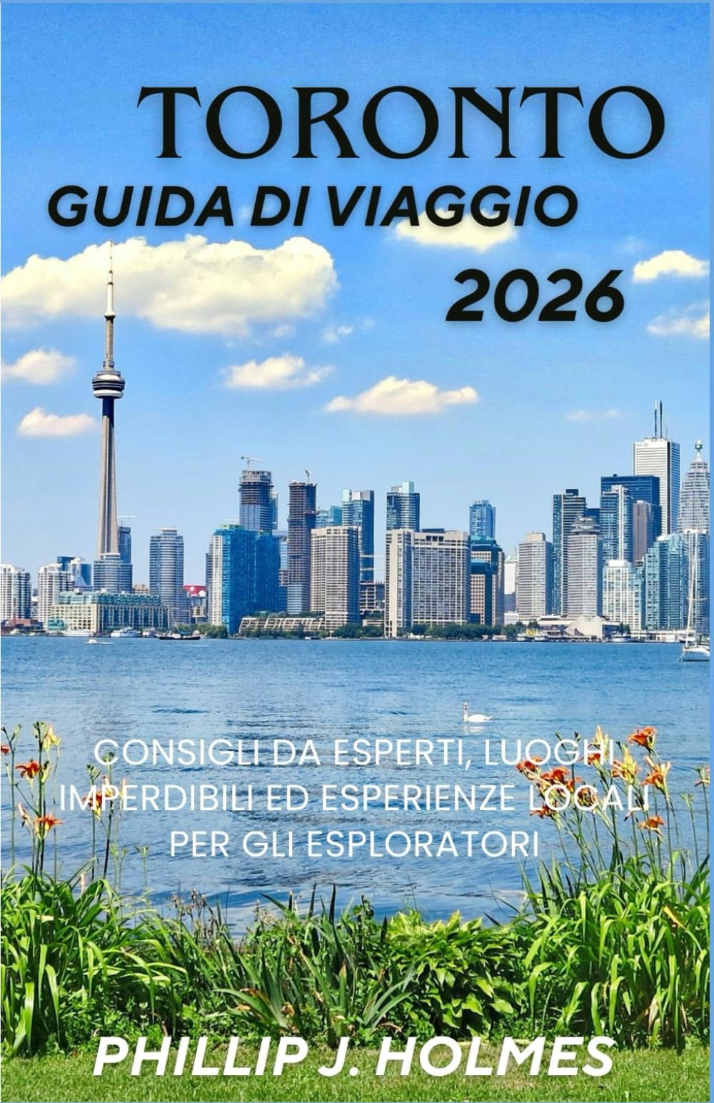 TORONTO GUIDA DI VIAGGIO 2026: Consigli da esperti, luoghi imperdibili ed esperienze locali per gli esploratori