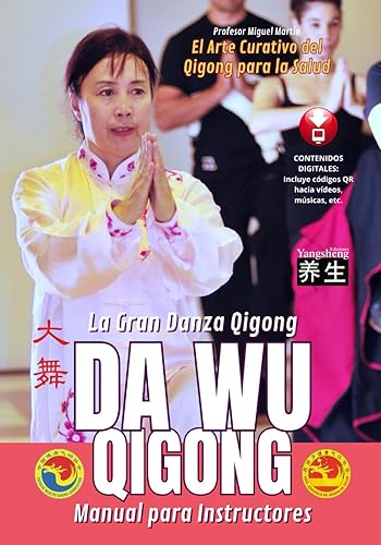 Da Wu Qigong | La Gran Danza Qigong - Manual para Instructores: El Arte Curativo del Qigong para la Salud: 6 (Manuales Técnicos para Instructores de Qigong)