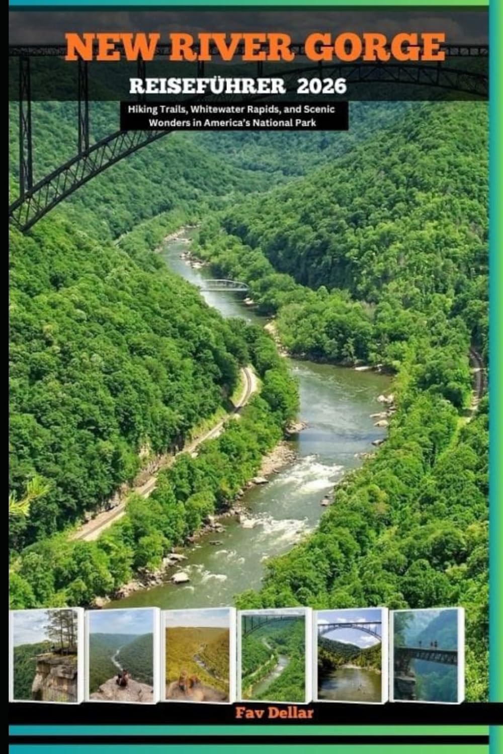NEW RIVER GORGE REISEFÜHRER 2026: Hiking Trails, Whitewater Rapids, and Scenic Wonders in America’s National Park