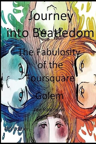 The Beatles and their journey into Beatledom The Fabulosity of the Foursquare Golem