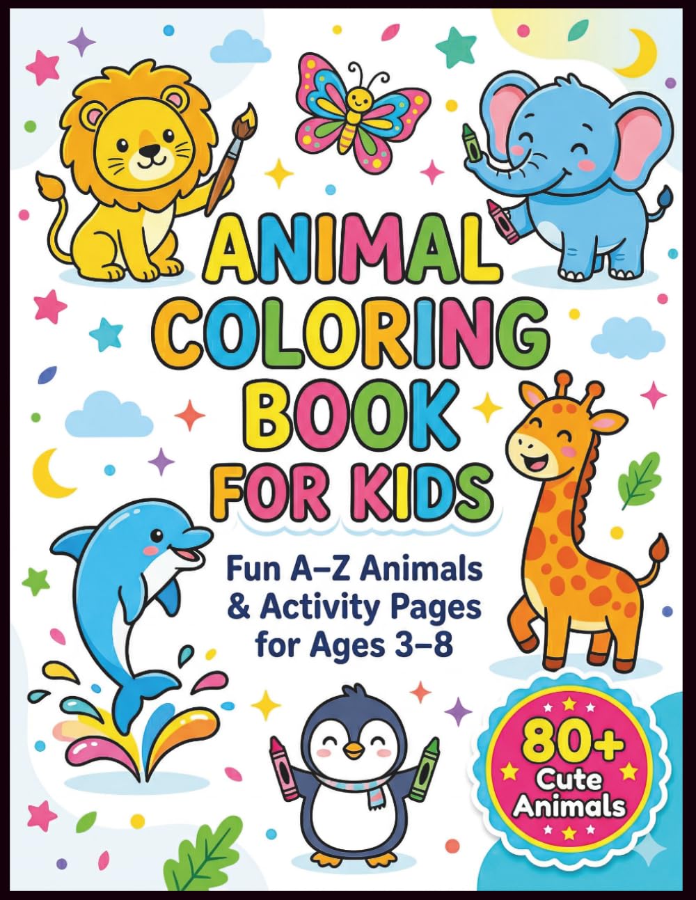 Animal Coloring Book for Kids Ages 3–8: Fun A–Z Animals, Easy Coloring Pages, Preschool Learning Activity Book for Boys & Girls