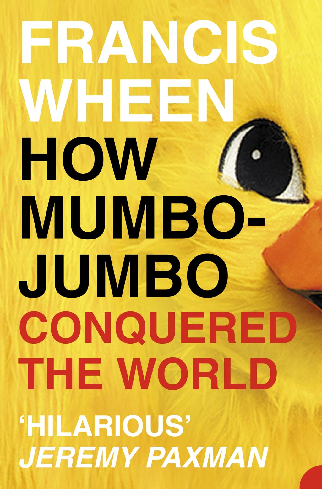 How Mumbo-Jumbo Conquered the World: A Short History of Modern ..9780007140978