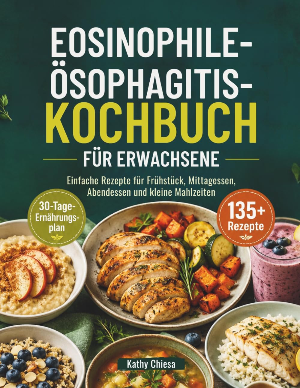 EOSINOPHILE-ÖSOPHAGITIS-KOCHBUCH FÜR ERWACHSENE: Einfache Rezepte für Frühstück, Mittagessen, Abendessen und kleine Mahlzeiten