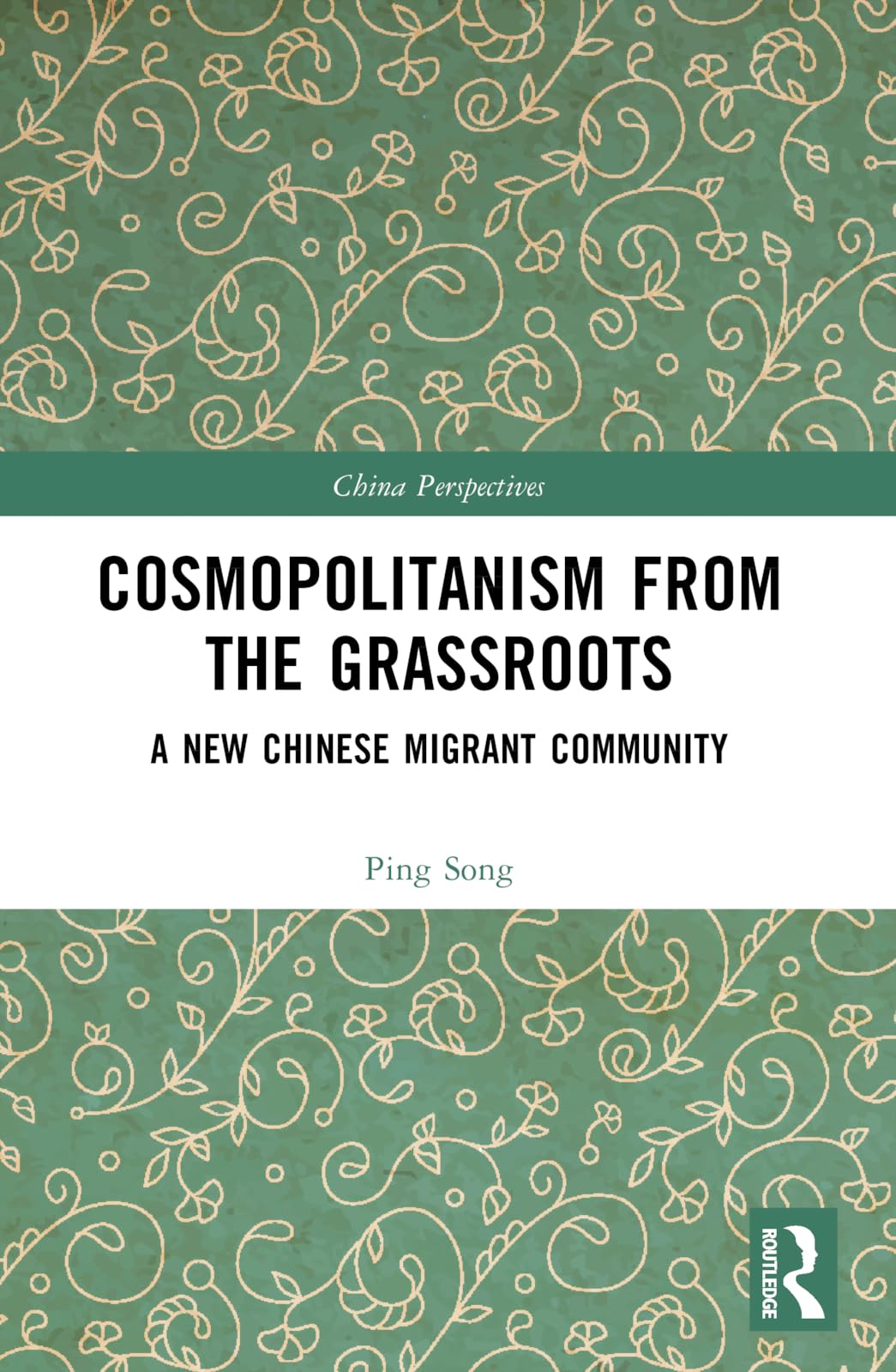 Cosmopolitanism from the Grassroots: A New Chinese Migrant Community (China Perspectives)
