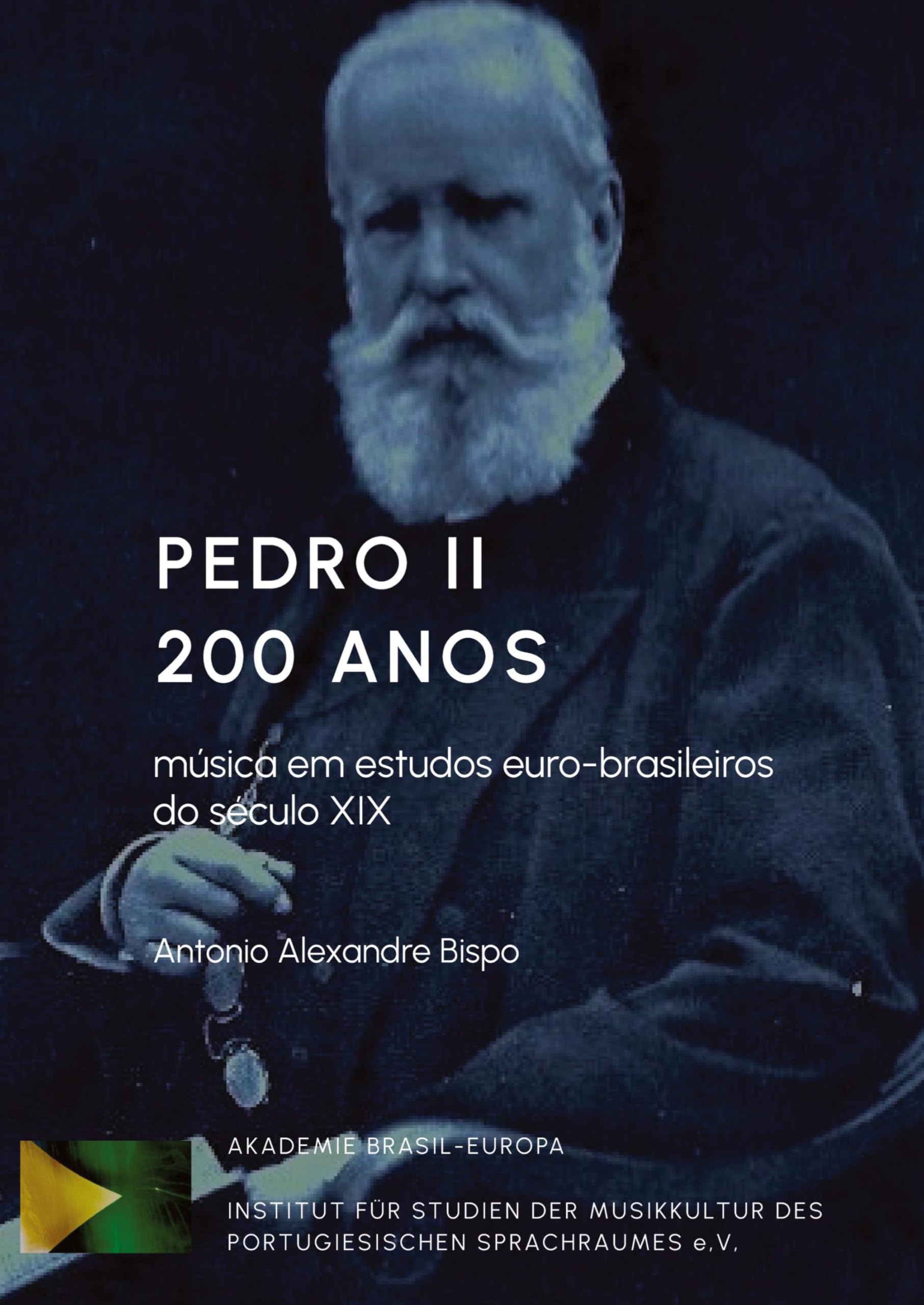 Pedro II 200 Anos - Música em estudos euro-brasileiros do século XIX: Compositores brasileiros e europeus que atuaram no Brasil no século XIX segundo ... sacra e pesquisa cultural. (Brasil-Europa)