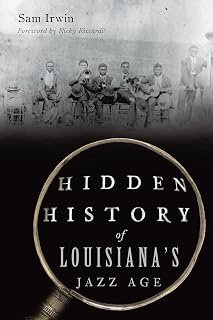 Hidden History of Louisiana's Jazz Age (No Series (Generic))