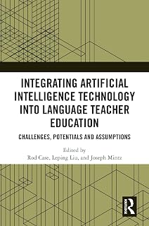 Integrating Artificial Intelligence Technology into Language Teacher Education: Challenges, Potentials and Assumptions
