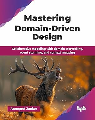 Mastering Domain-Driven Design: Collaborative modeling with domain storytelling, event storming, and context mapping (English Edition) book cover