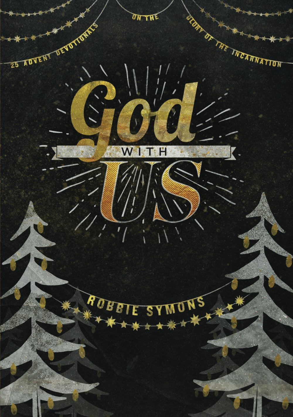 God with Us: 25 Advent Devotionals on the Glory of the Incarnation