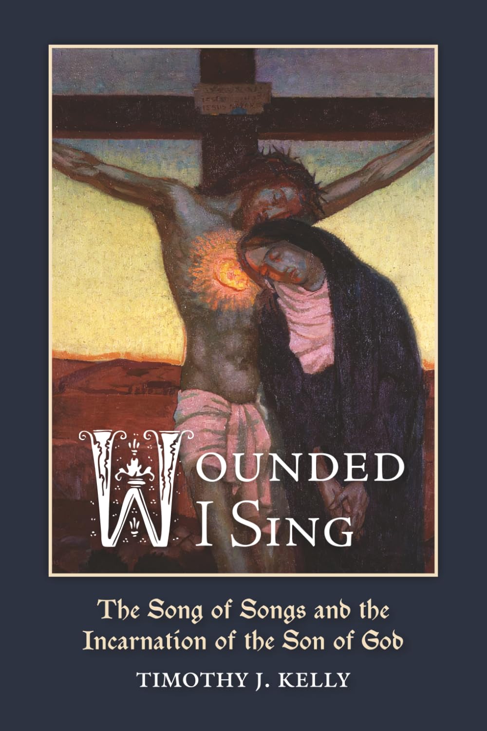 Wounded I Sing: The Song of Songs and the Incarnation of the Son of God