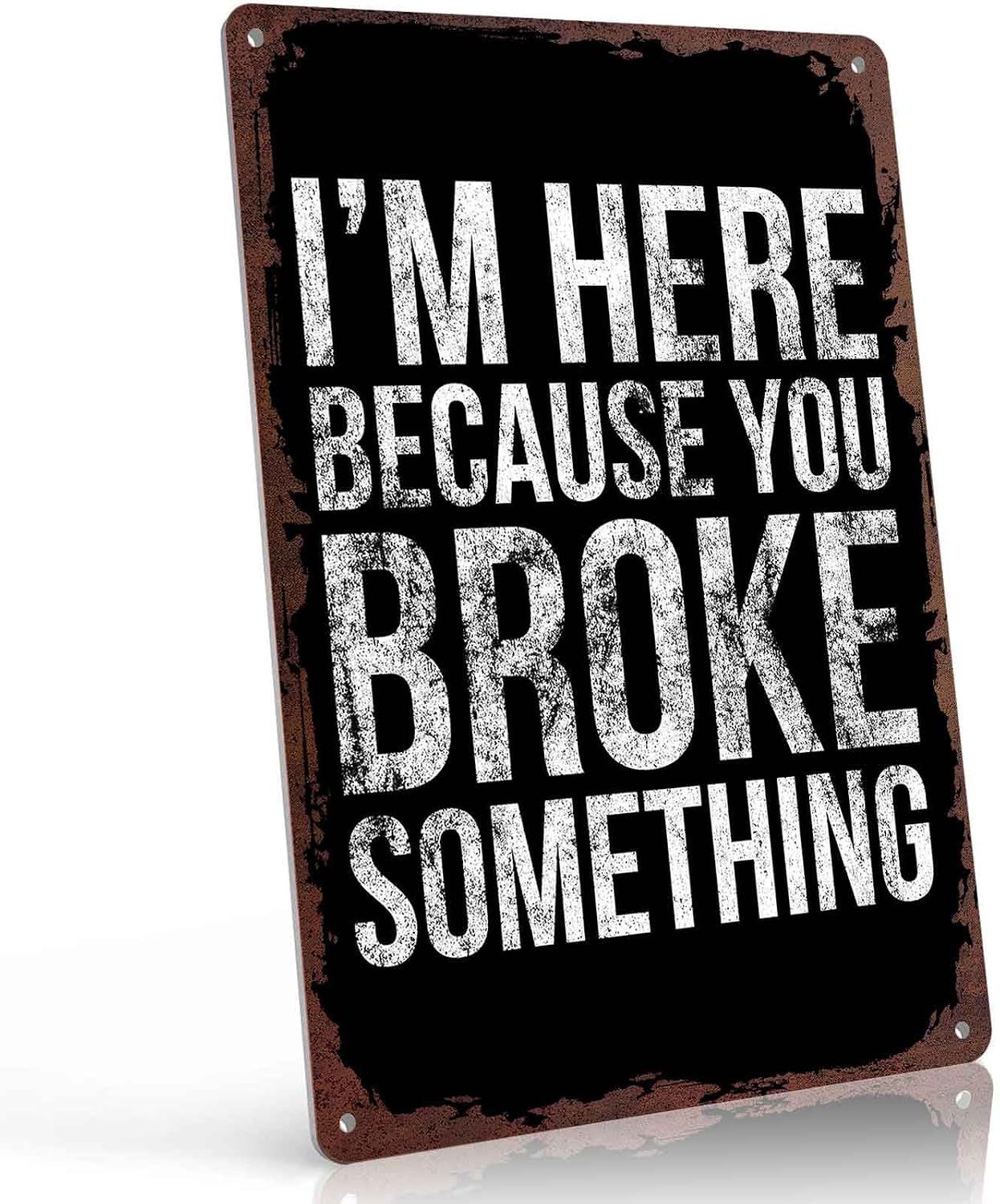 Modern Vintage Tin Sign - I'm Here Because You Broke Something Signs 8 X 12 Inches, Rustproof Metal Wall Decor for Bedroom, Home, Garage, Kitchen