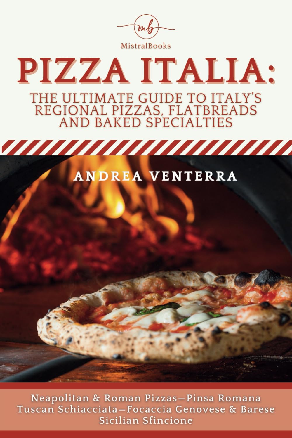 Pizza Italia—The Ultimate Guide to Italy’s Regional Pizzas, Flatbreads and Baked Specialties: Neapolitan & Roman Pizzas—Pinsa Romana—Tuscan ... Food, Roads, Regions, and Local Experiences)
