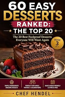 60 Easy Desserts Ranked: The Top 20: The 20 Best Foolproof Desserts Everyone Will Want Again