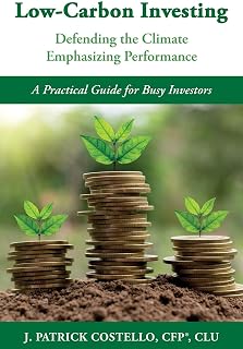 LOW-CARBON INVESTING: Defending the Climate/Emphasizing Performance (Sustainable Investing)
